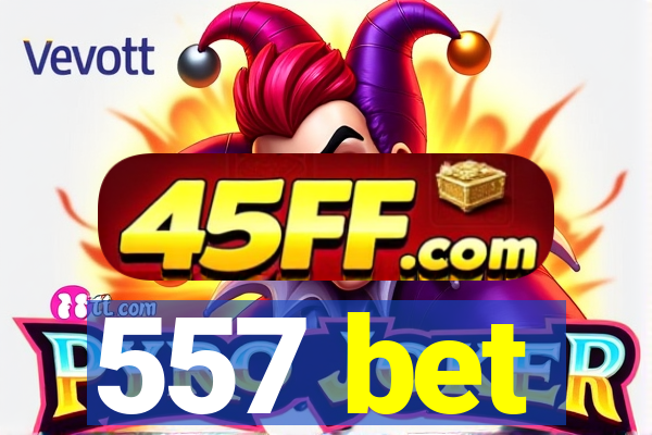 557 bet
